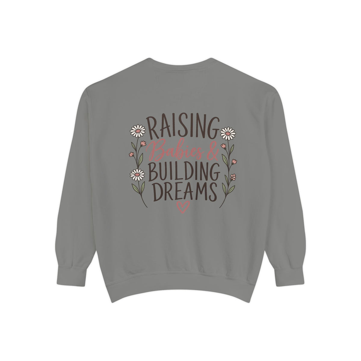 Raising Babies & Building Dreams Mama Crewneck Sweatshirt