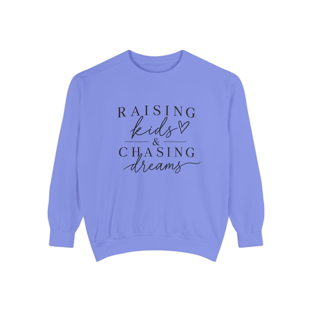 Raising Kids & Chasing Dreams Dyed Sweatshirt