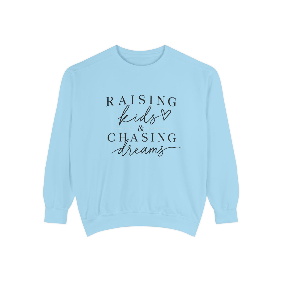 Raising Kids & Chasing Dreams Dyed Sweatshirt