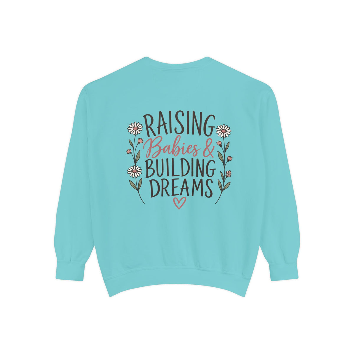 Raising Babies & Building Dreams Mama Crewneck Sweatshirt