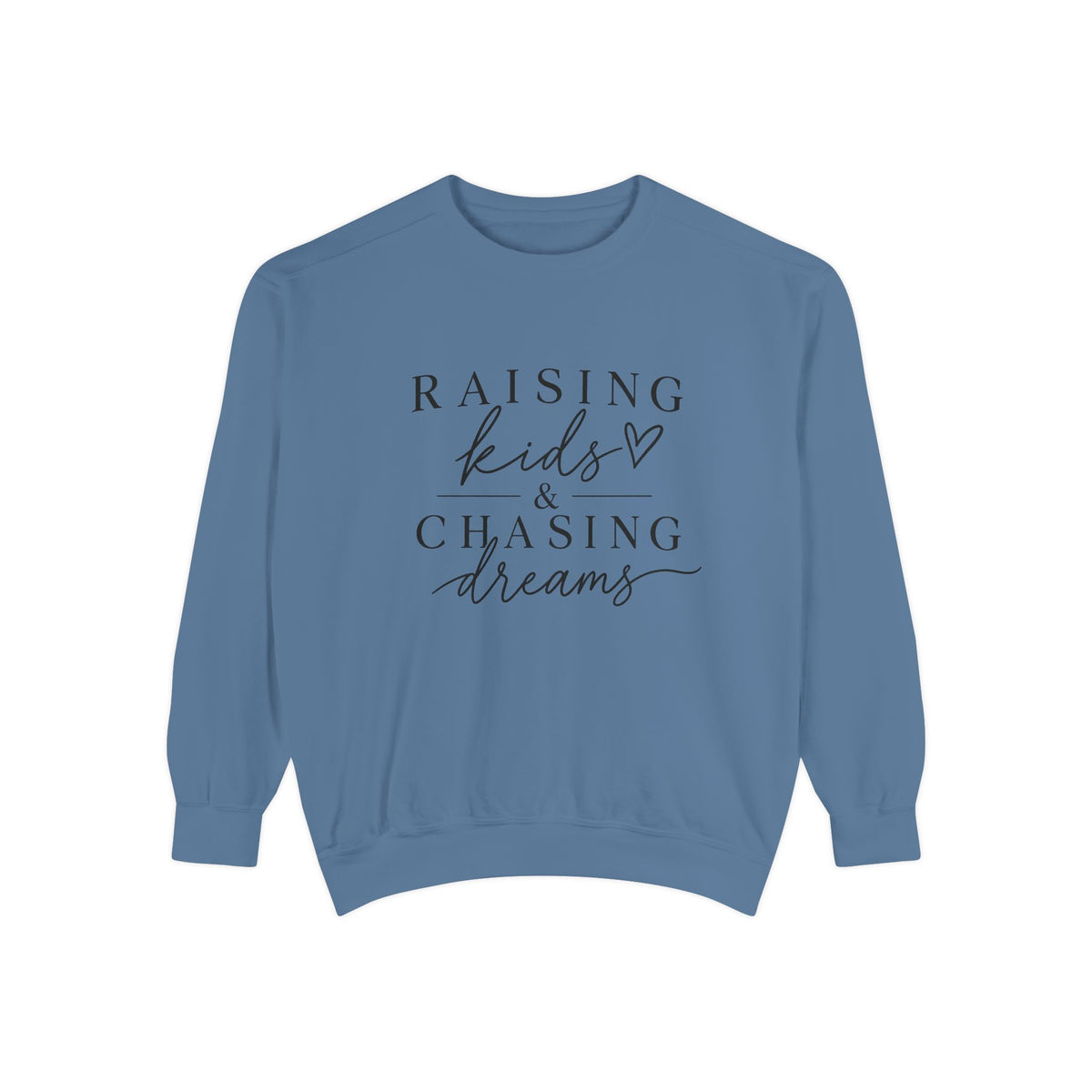 Raising Kids & Chasing Dreams Dyed Sweatshirt