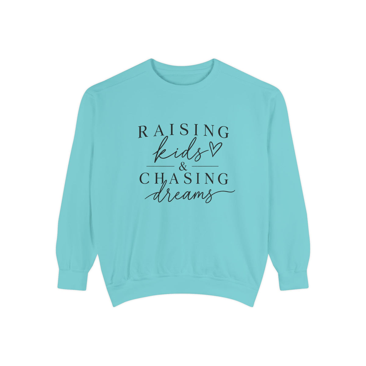 Raising Kids & Chasing Dreams Dyed Sweatshirt