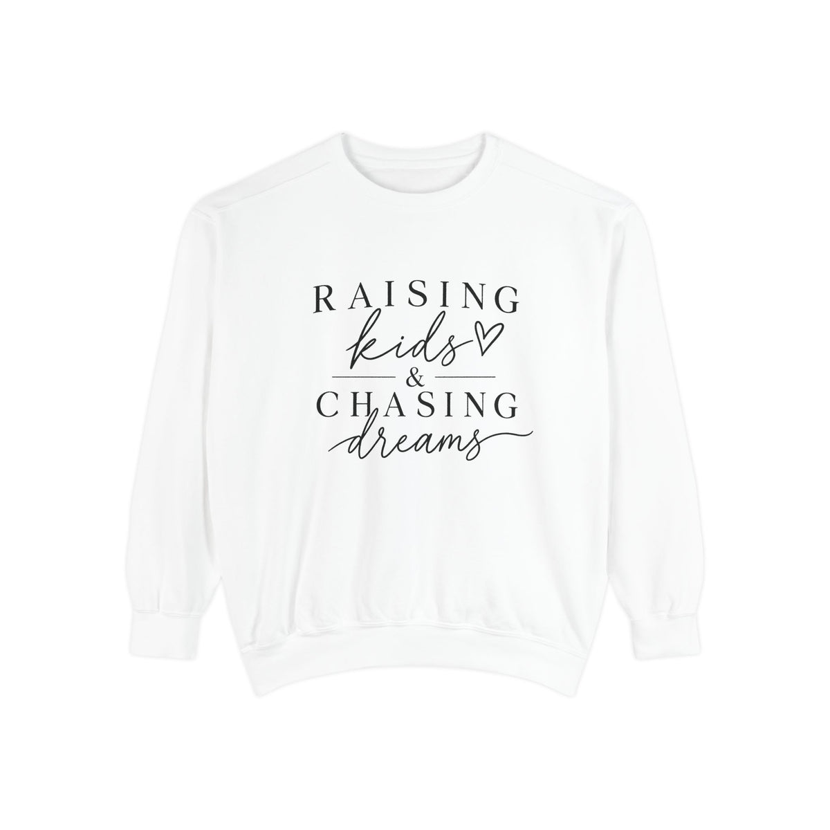 Raising Kids & Chasing Dreams Dyed Sweatshirt