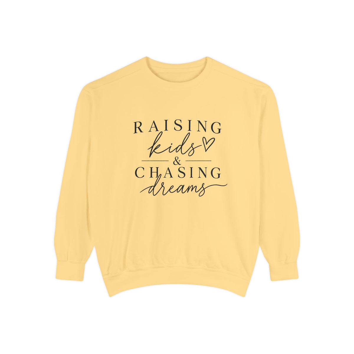 Raising Kids & Chasing Dreams Dyed Sweatshirt
