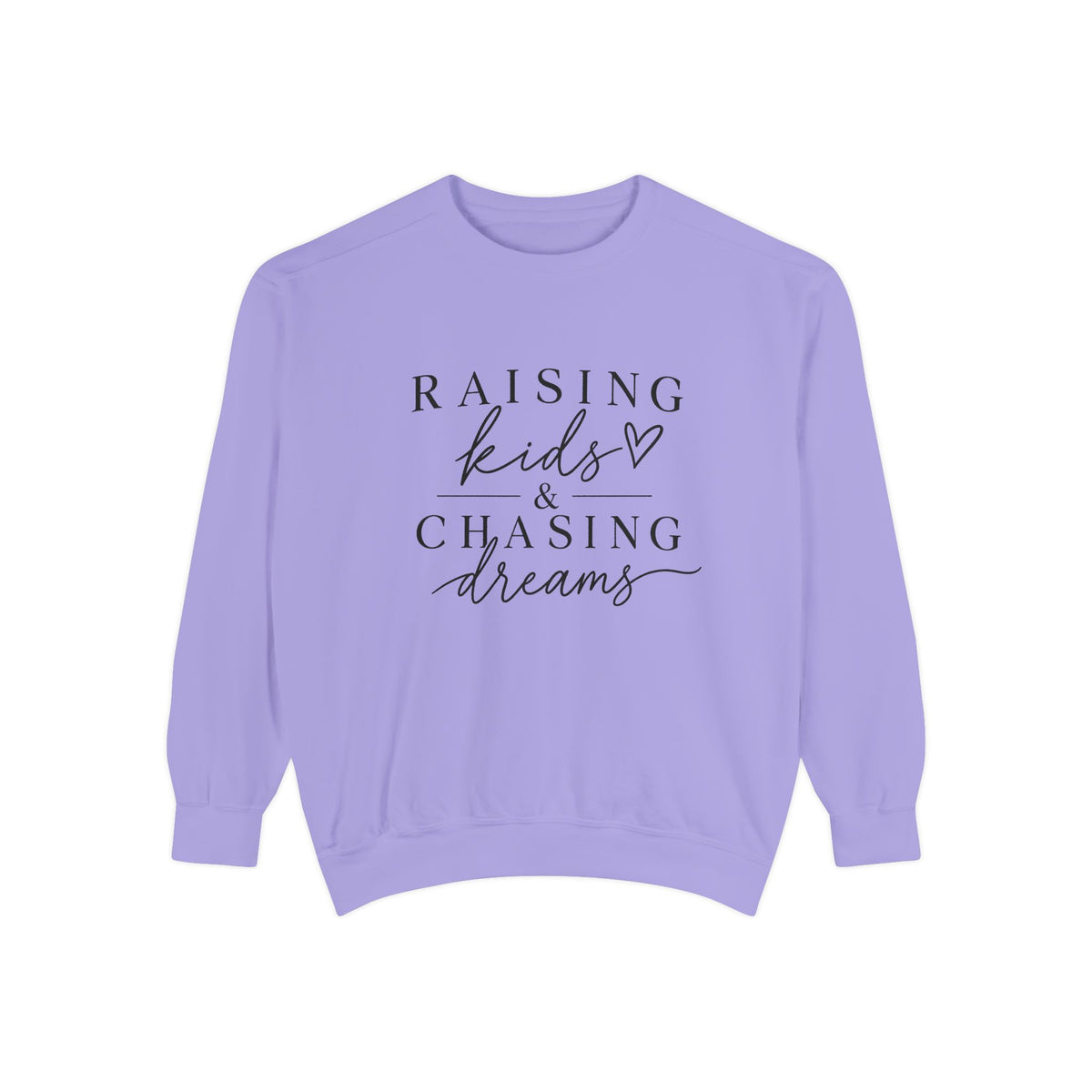 Raising Kids & Chasing Dreams Dyed Sweatshirt