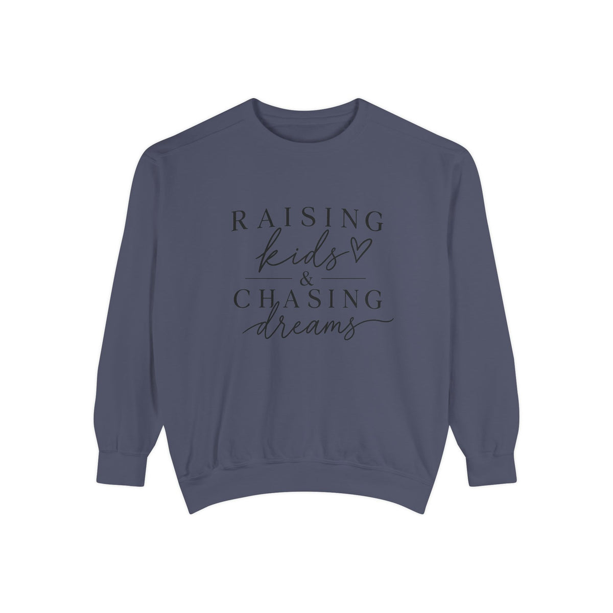 Raising Kids & Chasing Dreams Dyed Sweatshirt