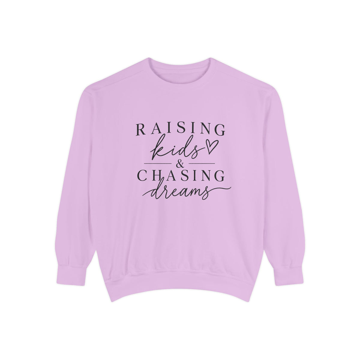 Raising Kids & Chasing Dreams Dyed Sweatshirt