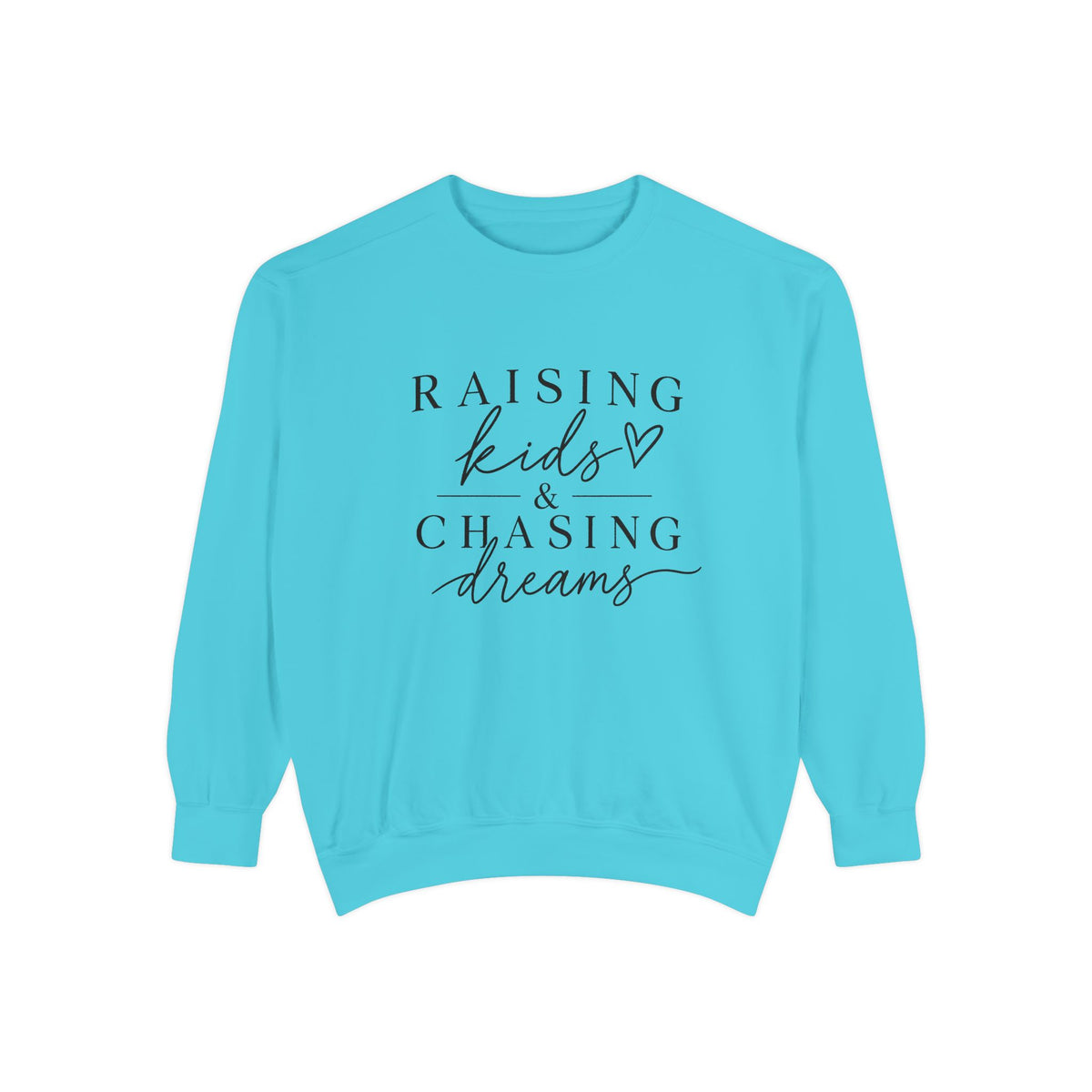 Raising Kids & Chasing Dreams Dyed Sweatshirt