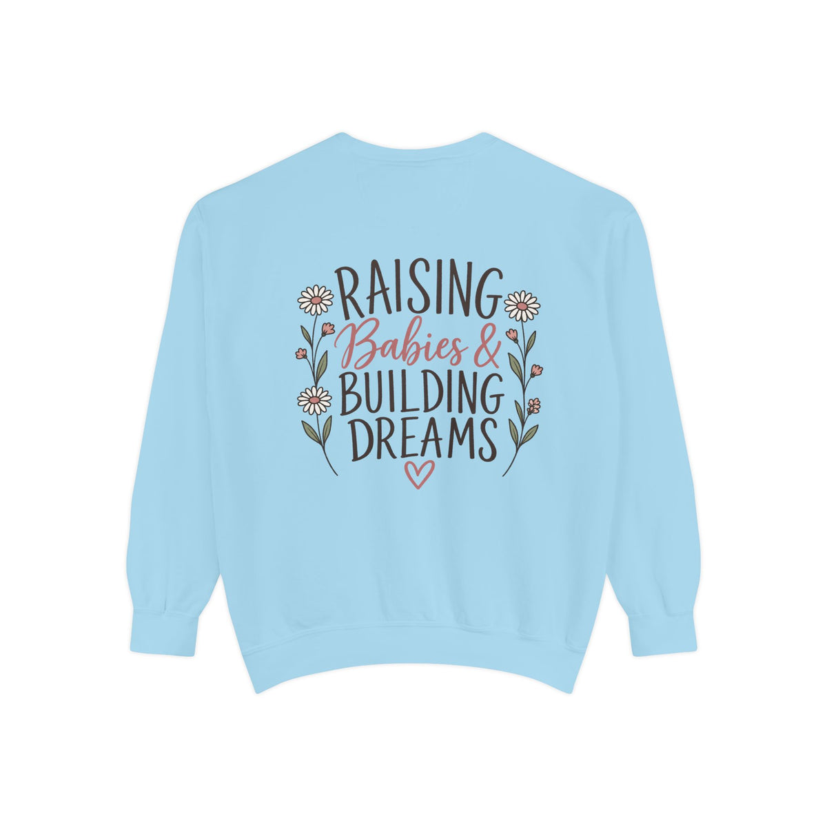 Raising Babies & Building Dreams Mama Crewneck Sweatshirt